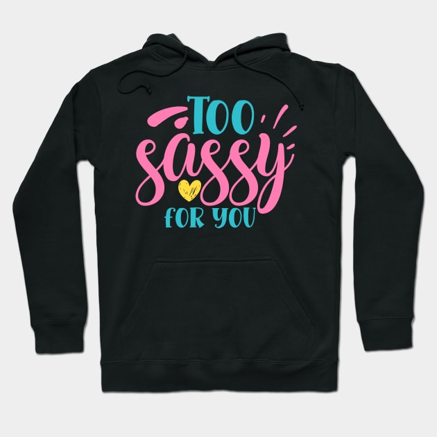 Too sassy for you Hoodie by DarkTee.xyz